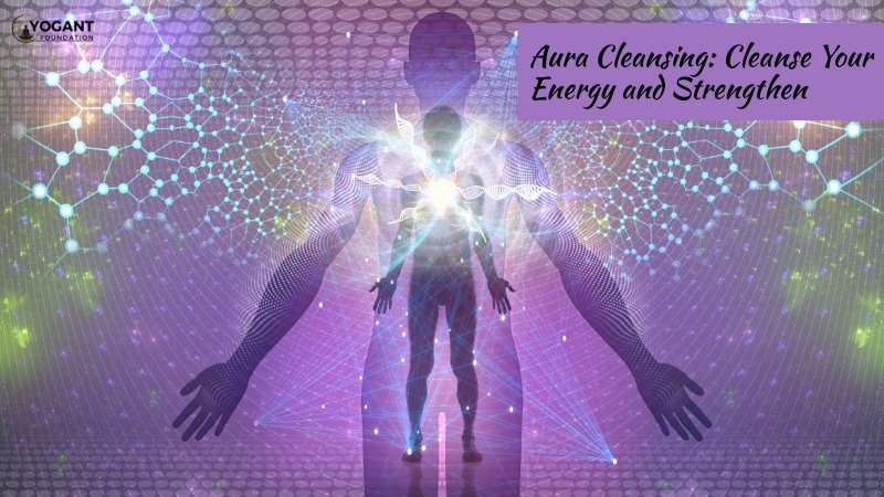 Aura Cleansing & Benefits