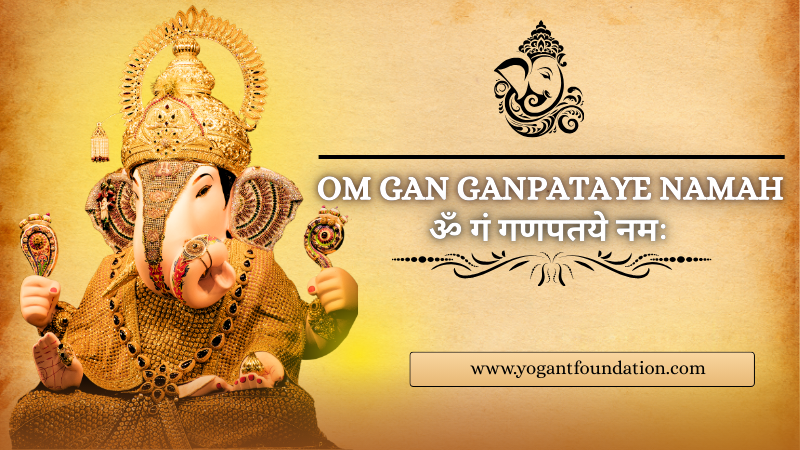 Om Gan Ganpataye Namah - ॐ गं गणपतये नमः